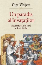 Un paradis al învăţaţilor : Universitatea din Paris în Evul Mediu