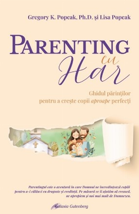 Parenting cu har : ghidul părinţilor pentru a creşte copii aproape perfecţi