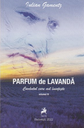 Parfum de lavandă : Cuvântul care mă însoţeşte,poezii