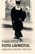 coperta Parintele Fotis Lavriotul. Nebunul pentru Hristos