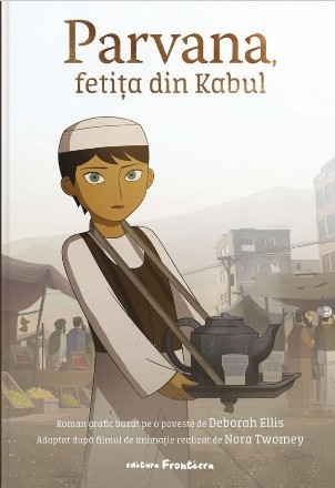 Parvana, fetiţa din Kabul : adaptare după filmul de animaţie realizat de Norah Twomey