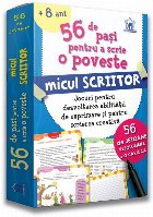 56 de Pasi pentru a scrie o poveste. Micul scriitor. Jocuri pentru dezvoltarea abilitatii de exprimare si pent