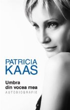 coperta Patricia Kaas - Umbra din vocea mea (autobiografie)