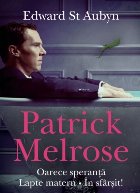 Patrick Melrose. Oarece speranta. Lapte matern. In sfarsit!