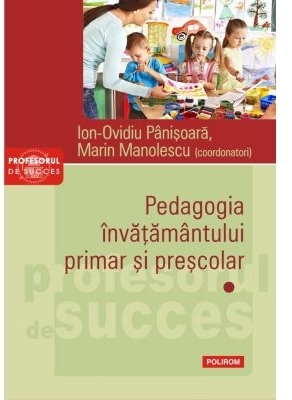 Pedagogia invatamantului primar si prescolar. Volumul I