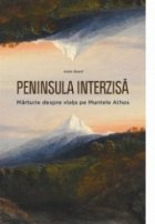 Peninsula interzisa - Marturie despre viata pe Muntele Athos