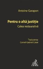 Pentru o altă justiţie : calea restaurativă