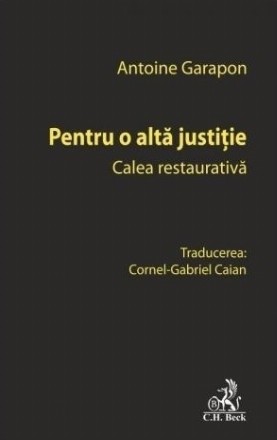 Pentru o altă justiţie : calea restaurativă