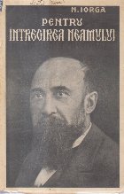 Pentru Intregirea Neamului - Cuvintari din razboiu, 1915-1917 (Editie 1925)