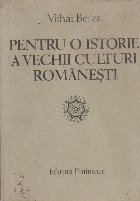 Pentru o Istorie a Vechii Culturi Romaesti