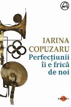 Perfecţiunii îi frică noi