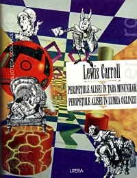 Peripetiile Alisei in tara minunilor. Peripetiile Alisei in lumea oglinzii