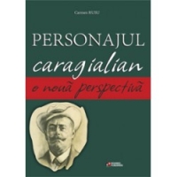 Personajul caragialian. O noua perspectiva