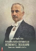 Personalitatea cărturarului Octavian C. Tăslăuanu : dimensiuni biobibliografice