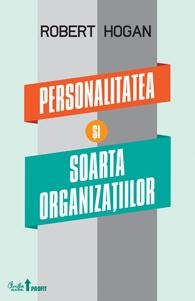 Personalitatea si soarta organizatiilor