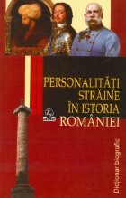 coperta Personalitati straine in istoria Romaniei - Dictionar biografic