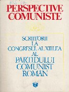 coperta Perspective Comuniste - Scriitorii la Congresul al XII-lea al Partidului Comunist Roman, Volumul al II-lea