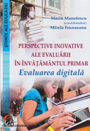 Perspective Inovative ale Evaluarii in Invatamantul Primar. Evaluarea Digitala