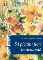 Sa pictam flori in acuarela