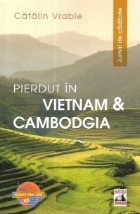 Pierdut Vietnam Cambodgia Jurnal calatorie