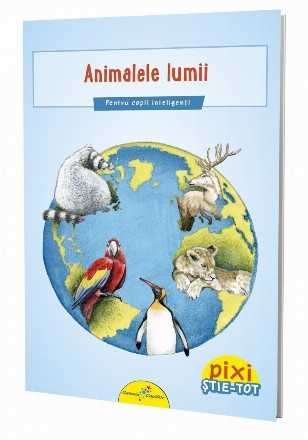 PIXI ȘTIE-TOT. Animalele lumii