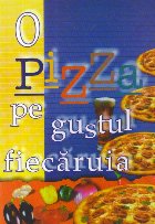 Pizza pe gustul fiecaruia