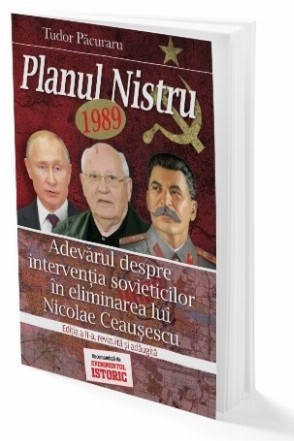 Planul Nistru 1989. Adevarul despre interventia sovieticilor in eliminarea lui Nicolae Ceausescu