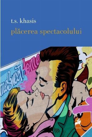 Plăcerea spectacolului : poezie