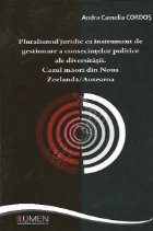 coperta Pluralismul juridic ca instrument de gestionare a consecintelor politice ale diversitatii. Cazul maori din Nou