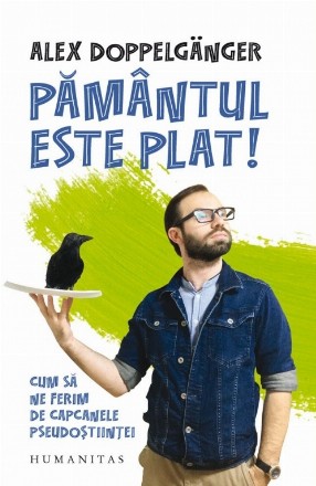 Pământul este plat!.Cum să ne ferim de capcanele pseudoștiinței
