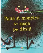 Până și monștrii spală dinți