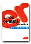 POCKET TEACHER. LIMBA GERMANA. GRAMATICA, editie 2007
