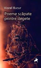 Poeme scăpate printre degete (repere