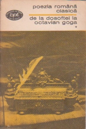 Poezia romana clasica, Volumul I, De la Dosoftei la Octavian Goga