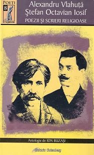Alexandru Vlahuta si Stefan Octavian Iosif. Poezii si scrieri religioase