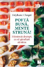 Pofta buna, minte struna! Mananca destept, ca sa gandesti sanatos