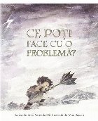 Ce poți face cu o problemă?