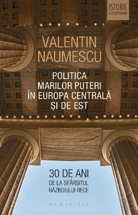 Politica Marilor Puteri in Europa Centrala si de Est  30 de ani de la sfarsitul Razboiului Rece