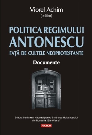 Politica regimului Antonescu fata de cultele neoprotestante. Documente