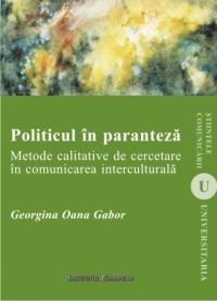 Politicul in paranteza. Metode calitative de cercetare in comunicarea interculturala