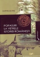 Popasuri vetrele istoriei romanesti