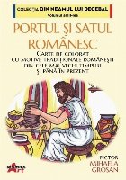 Portul şi satul românesc : carte de colorat cu motive tradiţionale româneşti din cele mai vechi timpuri 