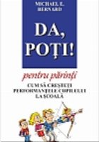 Da, Poti! pentru parinti. Cum sa cresteti performantele copilului la scoala