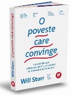 Povestea care convinge : cum să foloseşti ştiinţa povestirii ca să conduci, să motivezi şi să influen