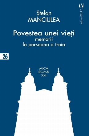 Povestea unei vieţi : memorii la persoana a treia