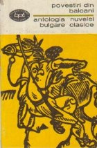 coperta Povestiri din Balcani - Antologia nuvelei clasice bulgare (1860-1944)