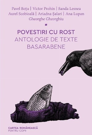 Povestiri cu rost : antologie de texte basarabene