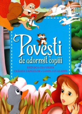 Povești de adormit copiii. Rățușca cea urâtă, Crăiasa Zăpezilor, Lampa lui Aladin - Reeditare
