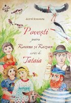 Poveşti pentru Roxana şi Răzvan scrise de Tataia