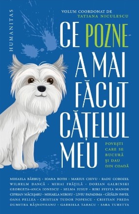 Ce pozne-a mai făcut căţelul meu : poveşti care se bucură şi dau din coadă